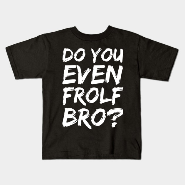 Do you even frolf bro? Kids T-Shirt by Jifty